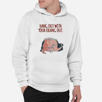 Hang Out With Your Krang Out Funny 90S Graphic Hoodie | Crazezy AU