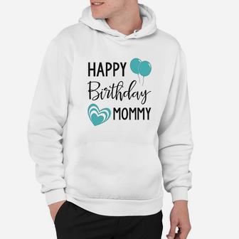 Happy Birthday Mommy Hoodie | Crazezy AU