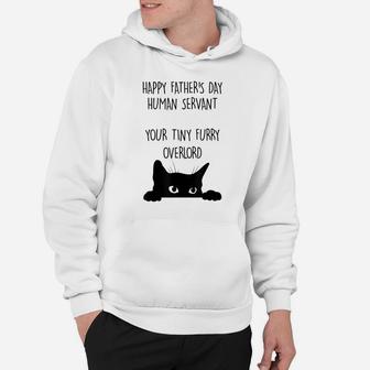 Happy Father's Day Human Servant Your Tiny Furry Overlord Hoodie | Crazezy