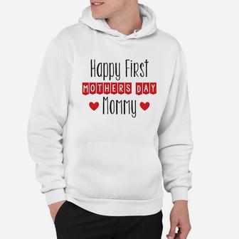 Happy First Mothers Day Mommy Hoodie | Crazezy AU