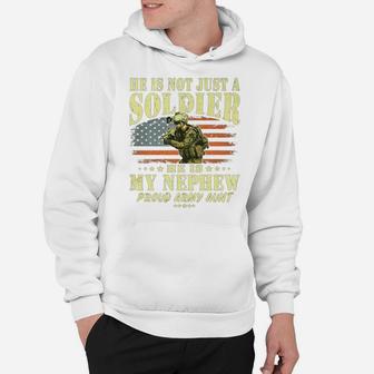 He Is Not Just A Soldier He Is My Nephew - Proud Army Aunt Hoodie | Crazezy