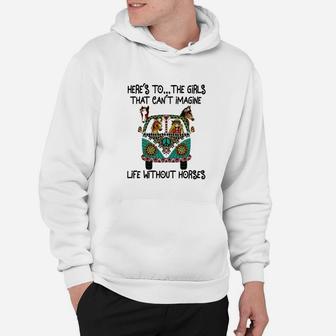 Hippie Bus Here’s To The Girls That Can’t Imagine Life Without Horses Shirt Hoodie - Thegiftio UK