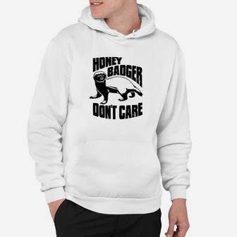 Honey Badger Dont Care Hoodie | Crazezy AU
