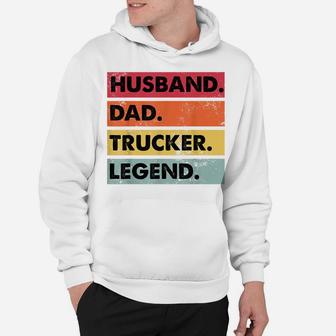 Husband Dad Trucker Legend Funny Truck Driver Trucking Gift Hoodie | Crazezy CA