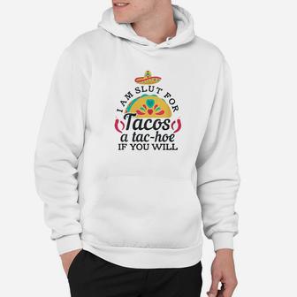 I Am A Slt For Tacos A Tachoe If You Will Hoodie | Crazezy