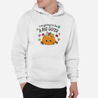 I Am Going To Be A Big Sister Hoodie | Crazezy CA
