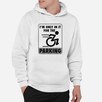 I Am Only In It For The Parking Hoodie | Crazezy CA