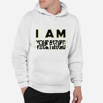 I Am Your Father Hoodie | Crazezy
