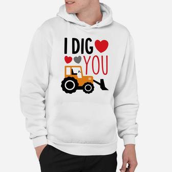 I Dig You Construction Truck Tractor Boy Valentine Hoodie - Thegiftio UK