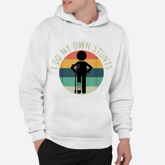I Do My Own Stunts T Shirt Get Well Gift Funny Injury Leg Hoodie | Crazezy CA