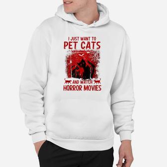 I Just Want To Pet Cats And Watch Horror Movies Retro Style Hoodie | Crazezy CA