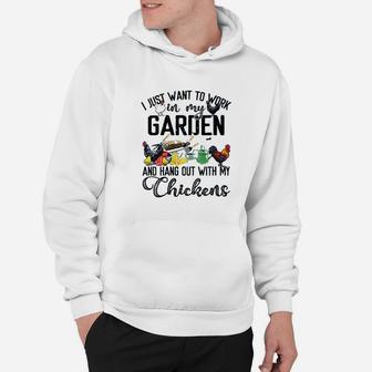 I Just Want To Work In My Garden And Hang Out With My Chickens Hoodie - Thegiftio UK