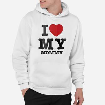 I Love Heart My Mommy Hoodie | Crazezy CA