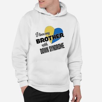 I Love My Brother With Down Syndrome Hoodie - Thegiftio UK