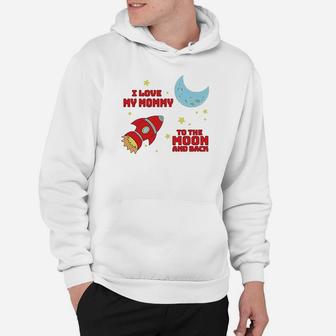 I Love My Mommy To The Moon And Back Hoodie | Crazezy