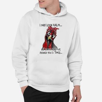 I May Look Calm But In My Head I've Pecked You 3 Times Hoodie - Thegiftio UK