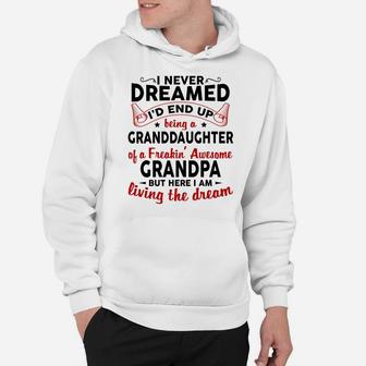 I Never Dreamed I'd End Up Being A Granddaughter Of Grandpa Hoodie | Crazezy