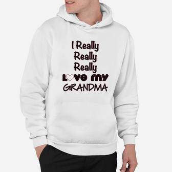 I Really Love My Grandma Grandmother Hoodie | Crazezy