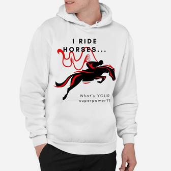 I Ride HorsesWhat's Your Superpower Hoodie | Crazezy