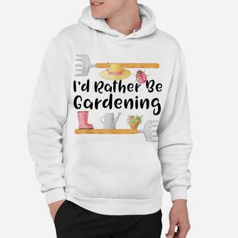 I'd Rather Be Gardening T Shirt Healthy Homestead Tshirt Hoodie | Crazezy DE