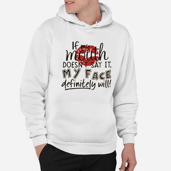 If My Mouth Doesnt Say It My Face Definitely Will Hoodie | Crazezy AU