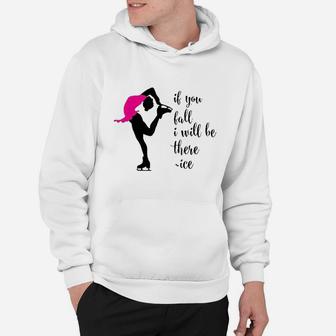 If You Fall I Will Be There Funny Ice Skating Hoodie | Crazezy