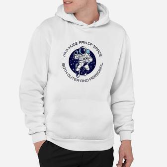 Im A Huge Fan Of Space Both Outer And Personal Xmas Gift Hoodie | Crazezy