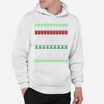 I'm Full Of Holiday Spirit Called Vodka Ugly Christmas Hoodie | Crazezy AU