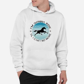 Im Gonna Ride Til I Cant No More Old Town Road Hoodie | Crazezy