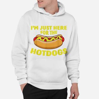 I'm Just Here For The Hotdogs Funny Hot Dog Hoodie | Crazezy