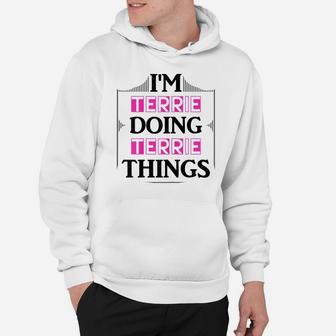 I'm Terrie Doing Terrie Things Funny First Name Gift Hoodie | Crazezy