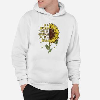 In A World Full Of Grandmas Be A Nana Hoodie - Thegiftio