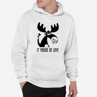 It Moose Be Love Gift For Valentine Day Happy Valentines Day Hoodie - Seseable