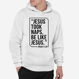 Jesus Took Naps Be Like Jesus Christmas Gift Black Hoodie | Crazezy