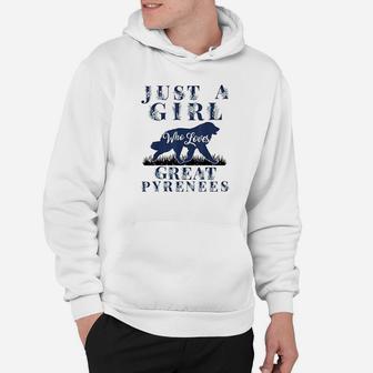 Just A Girl Who Loves Great Pyrenees Gift Mom Mama Girls Hoodie | Crazezy AU