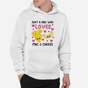 Just A Girl Who Loves Macaroni And Cheese Funny Mac Cheese Hoodie - Thegiftio UK
