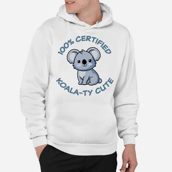 Kawaii Koala Bear Certified Koala-Ty Cute Adorable Funny Pun Hoodie | Crazezy