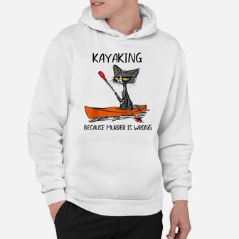 Kayaking Because Murder Is Wrong Funny Cat Lovers Raglan Baseball Tee Hoodie | Crazezy