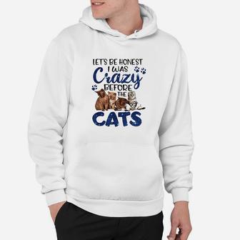 Lets Be Honest I Was Crazy Before The Cats Hoodie - Thegiftio UK