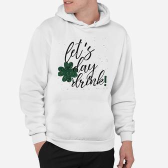 Lets Day Drink Hoodie | Crazezy UK