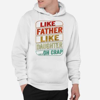 Like Father Like Daughter Oh Funny Fathers Day Gift Dad Joke Hoodie | Crazezy DE