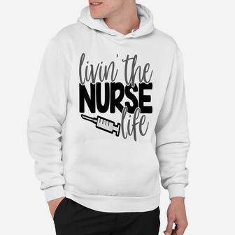 Livin The Nurse Life Shirt Nursing Rn Lpn Mom Wife Hoodie | Crazezy DE