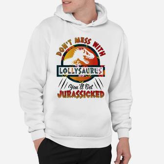 Lolly Flower Don't Mess With Lollysaurus Jurasskicked Hoodie | Crazezy CA