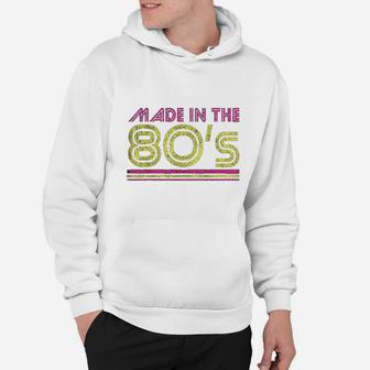 Made In The 80S Hoodie | Crazezy CA