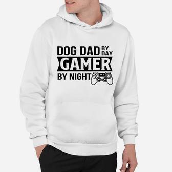 Mens Dog Dad By Dad Gamer By Night Funny Dog Dad Gamer Gaming Hoodie | Crazezy