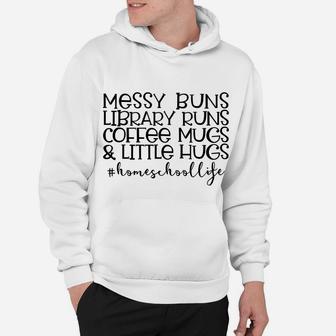 Messy Buns Library Runs Coffee And Hugs Homeschool Mom Sweatshirt Hoodie | Crazezy AU