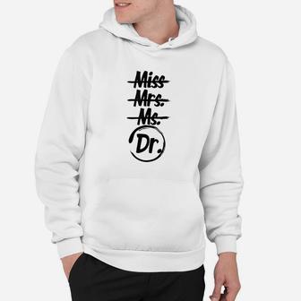 Miss Mrs Ms Doctor Dr Phd Graduation Gift Female Doctorate Hoodie | Crazezy
