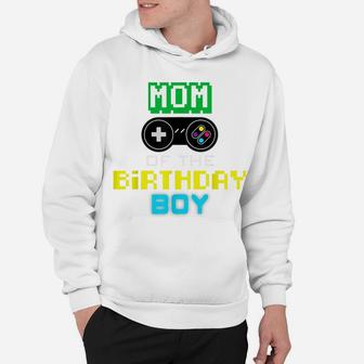 Mom Of Birthday Boy Shirt Video Game Outfit Gamer Party Hoodie | Crazezy CA