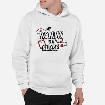 My Mommy Is A Nurse Hoodie | Crazezy AU