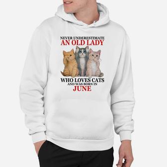 Never Underestimate An Old Lady Who Loves Cats - June Sweatshirt Hoodie | Crazezy DE